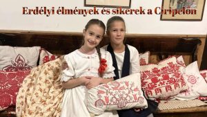 Erdélyi élmények és sikerek a Ciripelőn
