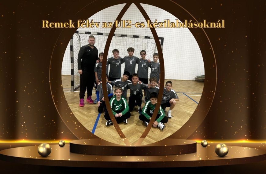 Remek félév az U12-es kézilabdásoknál – Gribovszky Lóránd és csapata