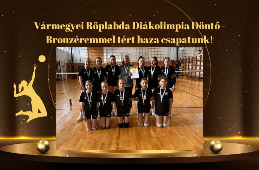 Vármegyei Röplabda Diákolimpia Döntő – Bronzéremmel tért haza csapatunk!