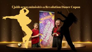 Újabb aranyminősítés a Revolution Dance Cupon
