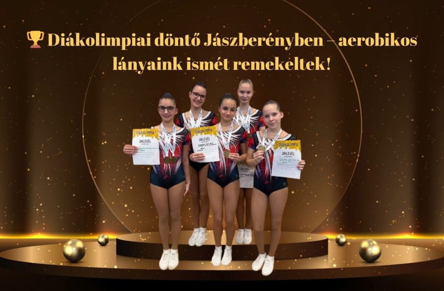 Diákolimpiai döntő Jászberényben – aerobikos lányaink ismét remekeltek!