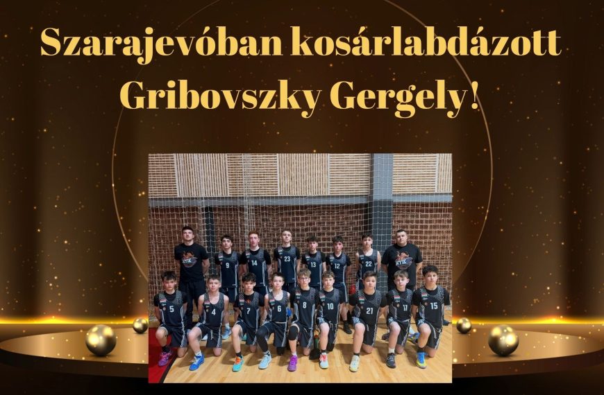 Szarajevóban kosárlabdázott Gribovszky Gergely!