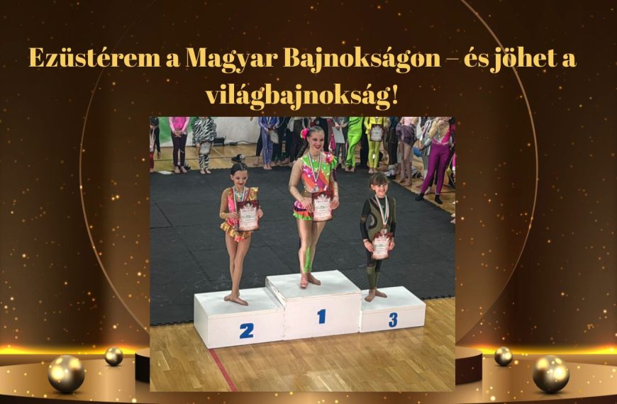 Ezüstérem a Magyar Bajnokságon – és jöhet a világbajnokság!