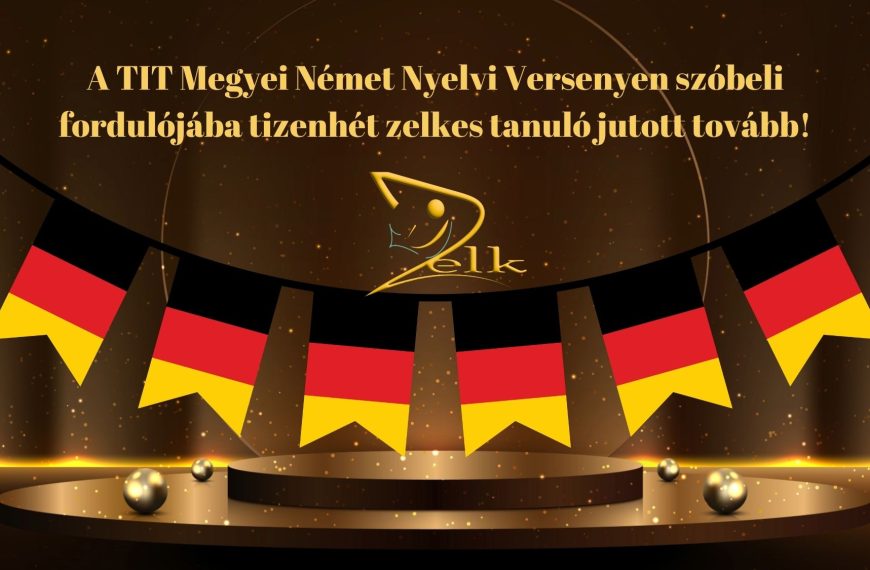 Kiváló szereplés a TIT Megyei Német Nyelvi Versenyen – tizenhét zelkes tanuló jutott a szóbeli fordulóba!