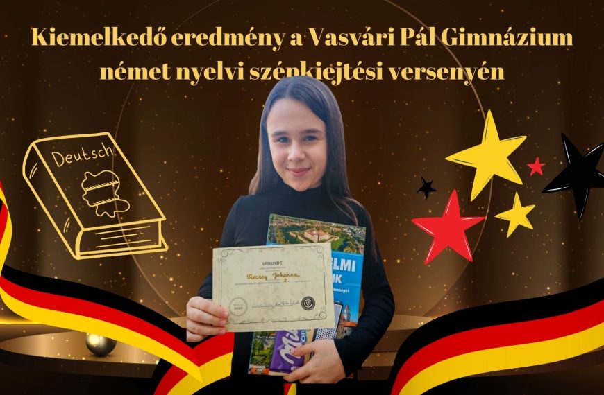 Kiemelkedő eredmény a Vasvári Pál Gimnázium német nyelvi szépkiejtési versenyén