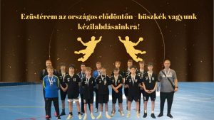 Ezüstérem az országos elődöntőn – büszkék vagyunk kézilabdásainkra!