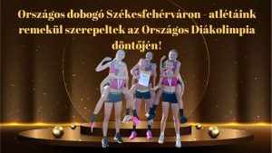 Országos dobogó Székesfehérváron – atlétáink remekül szerepeltek az Országos Diákolimpia döntőjén!