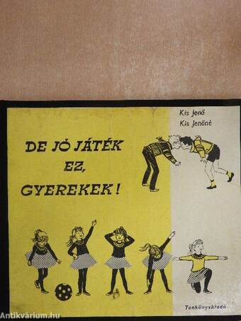 De jó játék ez, gyerekek!