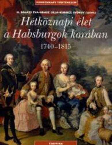 Hétköznapi élet a Habsburgok korában 1740–1815