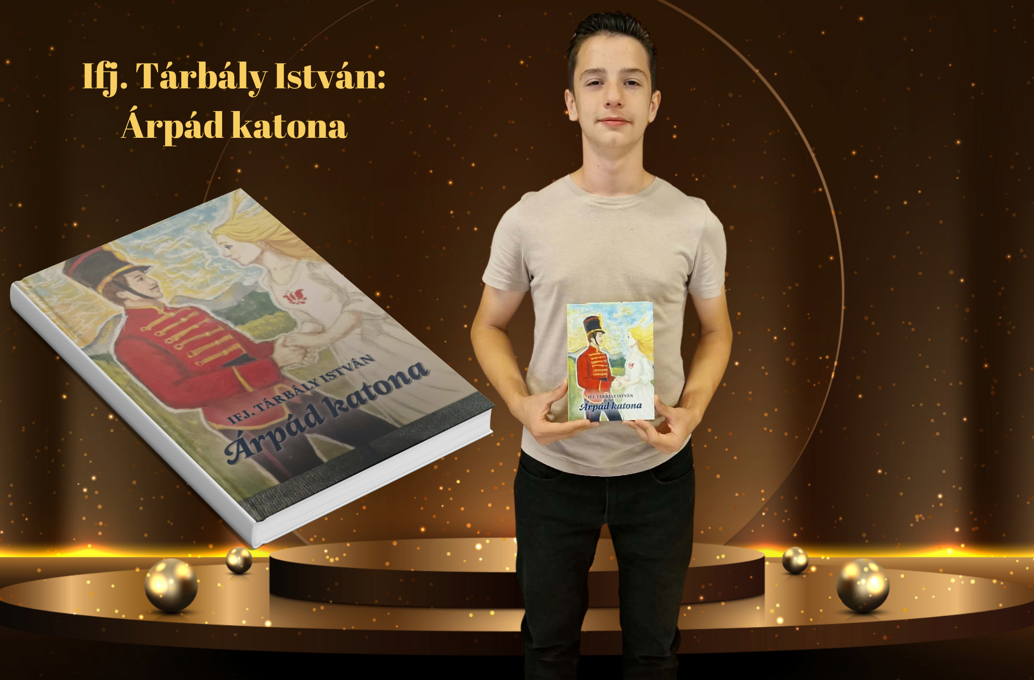 Megjelent ifj. Tárbály István első kötete – „Árpád katona”