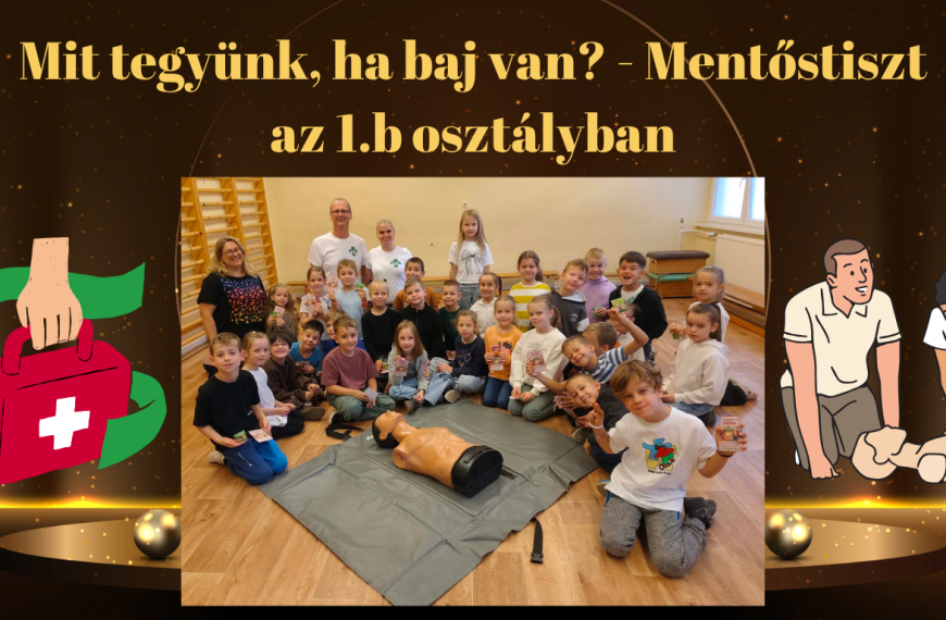 Mit tegyünk, ha baj van? – Mentőstiszt az 1.b osztályban